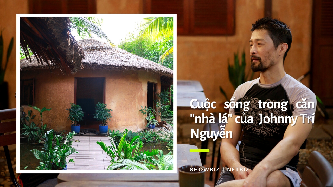 Johnny Trí Nguyễn chia sẻ cuộc sống ở nhà lá, mỗi năm chỉ đi ra ngoài vài lần