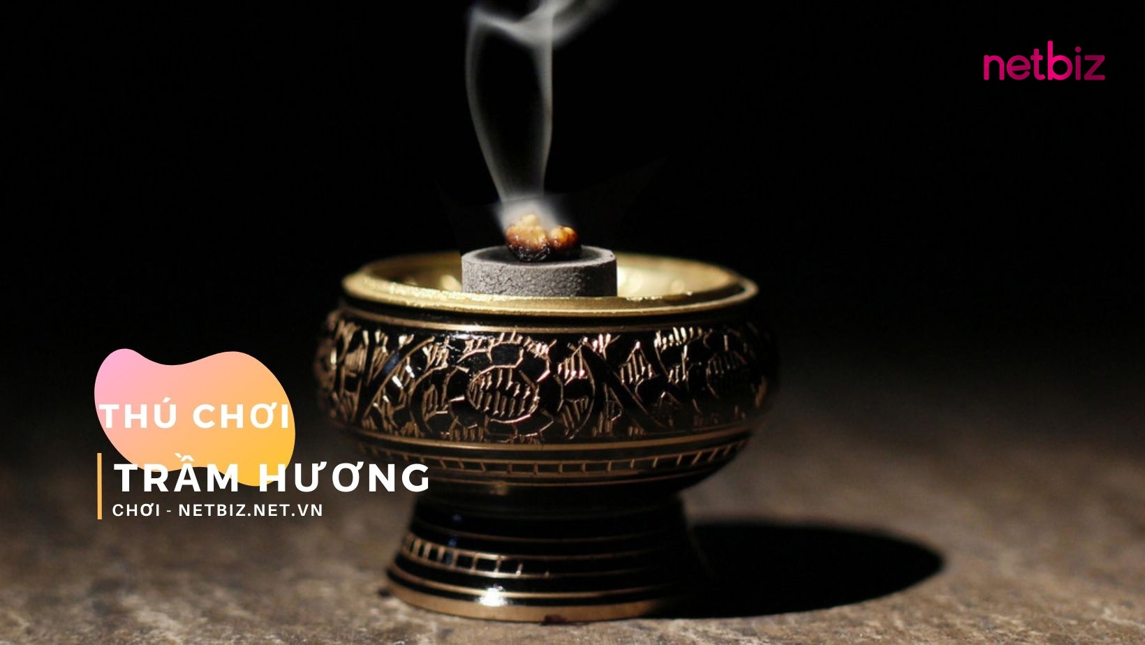 Trầm hương - thú chơi kén người vì đắt tiền nhưng không phải chỉ mang đến giá trị về vật chất